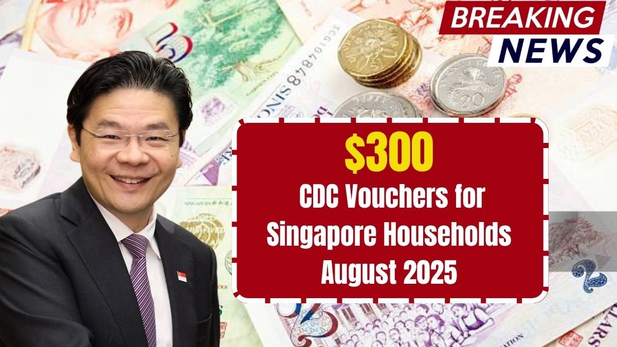 $300 CDC Vouchers for Singapore Households to Boost Heartland Spending – August 2025