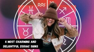 4 Most Charming and Delightful Zodiac Signs