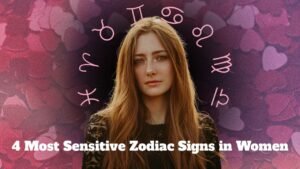 4 Most Sensitive Zodiac Signs in Women