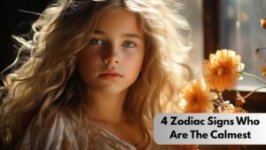 4 Zodiac Signs Who Are The Calmest