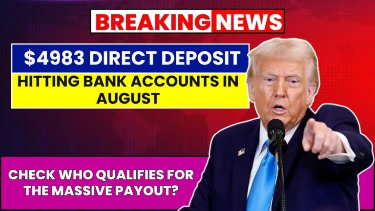 $4983 Direct Deposit Hitting Bank Accounts in August, Check Who Qualifies for the Massive Payout?