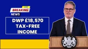 DWP £18,570 Tax-Free Income 2025: Check ARE You Eligible
