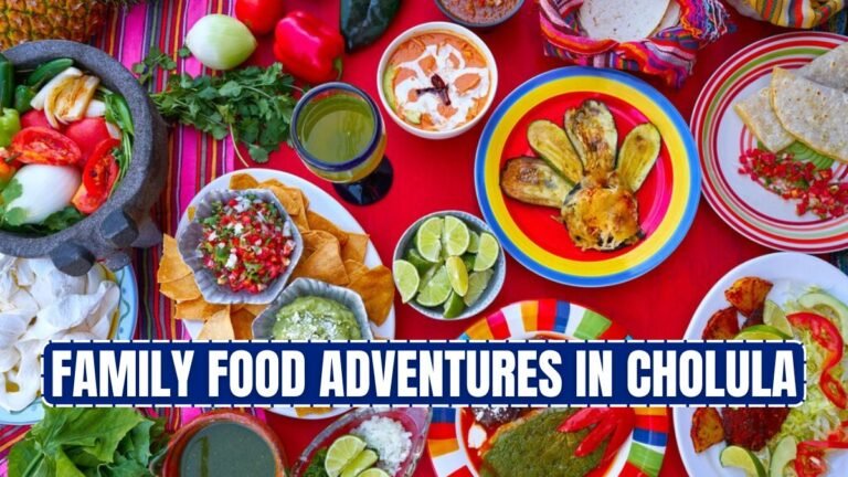 Family Food Adventures in Cholula – Best Spots to Eat with Kids