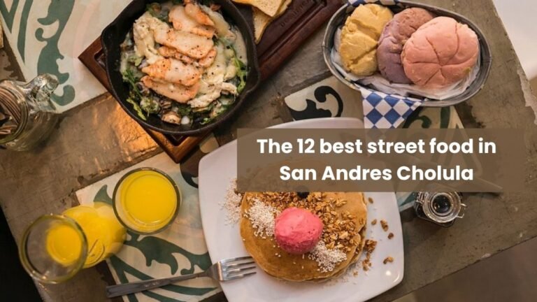 The 12 best street food in San Andres Cholula