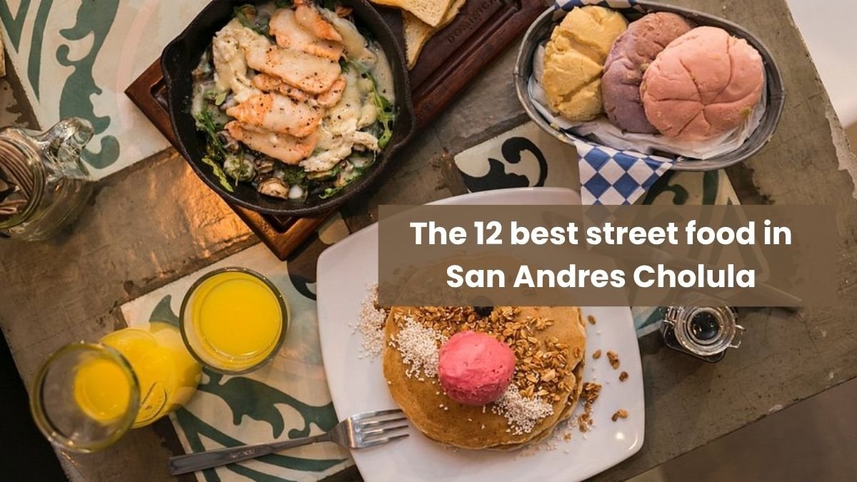 The 12 best street food in San Andres Cholula