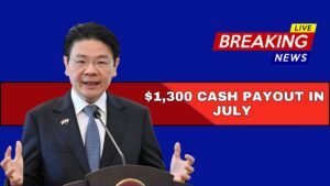 Singaporeans to Receive $1,300 Cash Payout in July 2025: Check Eligibility, Amount & Payment Dates