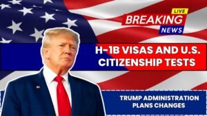 Trump Administration Plans Changes to H-1B Visas and U.S. Citizenship Tests