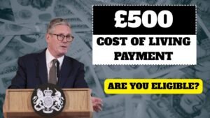 £500 Cost of Living Payment in August 2025 – Check Eligibility & Payout Dates