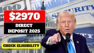 $2970 Direct Deposit 2025 – Check Eligibility Criteria & Payout Date