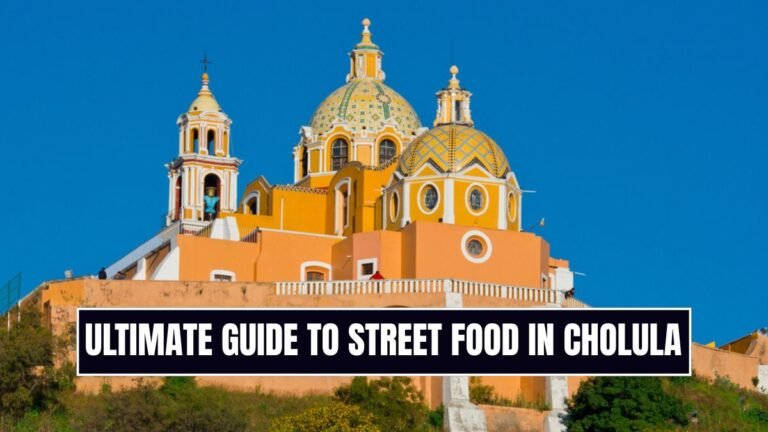 Ultimate Guide to Street Food in Cholula – What Not to Miss in 2025