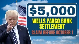 $5,000 Wells Fargo Bank Settlement 2025 – How Can You Claim Before October 1