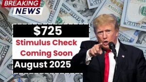 $725 Stimulus Check Coming Soon: When Will You Get Your August Payment?