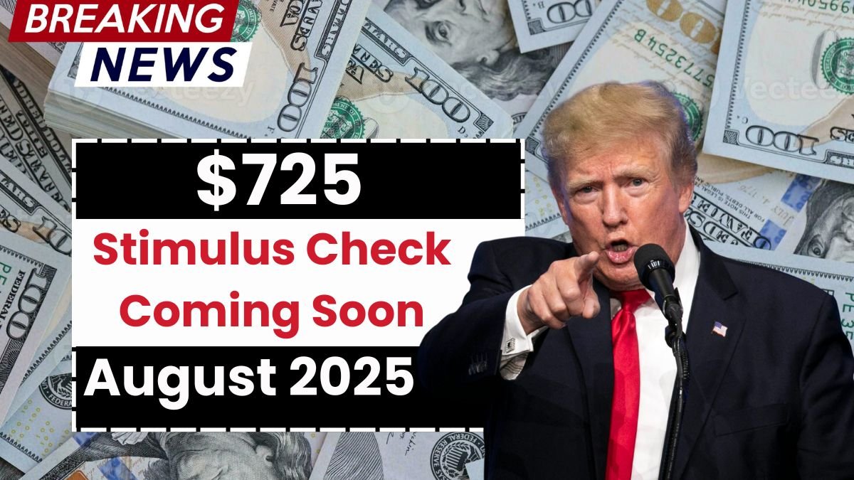 $725 Stimulus Check Coming Soon: When Will You Get Your August Payment?