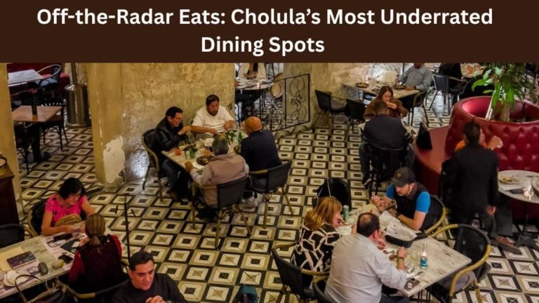 Off-the-Radar Eats: Cholula’s Most Underrated Dining Spots