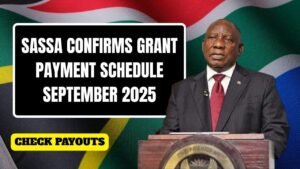 SASSA Confirms September 2025: Check Full Grant Payment Schedule Here